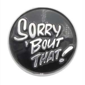 Part Number 01-00-4687-B: SHIFTER KNOB BADGE / SORRY 'BOUT THAT!